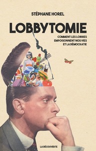 Lobbytomie - Comment les lobbies empoisonnent nos vies et la démocratie