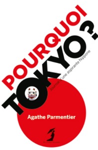 Pourquoi Tokyo journal d'une aspirante nipponne