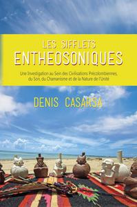 Les Sifflets Enthéosoniques ; Une Investigation au Sein des Civilisations Précolombiennes, du Son...