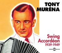 TONY MURENA SWING ACCORDEON - ANTHOLOGIE 1939-1949