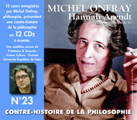 CONTRE-HISTOIRE DE LA PHILOSOPHIE VOL. 23 HANNAH ARENDT, LA PENSEE POST-NAZIE (1)