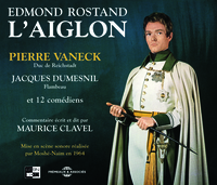 L'AIGLON SUR CD AUDIO AVEC PIERRE VANECK JACQUES DUMESNIL ET 12 COMEDIENS COMMENTAIRES DE MAURICE CL