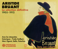 ARISTIDE BRUANT LA SÉLECTION DÉFINITIVE 1905-1912