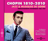 CHOPIN 1810 2010 ENREGISTREMENTS HISTORIQUES 1885 1947 JAZZ ET MUSIQUES DE GENRE