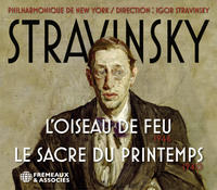 STRAVINSKY : L’OISEAU DE FEU 1946 - LE SACRE DU PRINTEMPS 1940