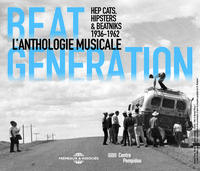 BEAT GENERATION L ANTHOLOGIE MUSICALE : HEP CATS, HIPSTERS & BEATNIKS 1936-1962 - EXPOSITION AU CENT