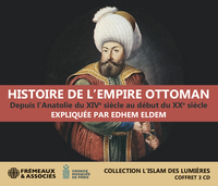 HISTOIRE DE L EMPIRE OTTOMAN, DEPUIS L ANATOLIE DU XIVE SIECLE AU DEBUT DU XXE SIECLE - COLLECTION L