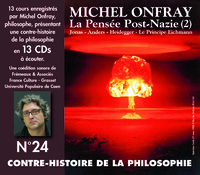 CONTRE-HISTOIRE DE LA PHILOSOPHIE VOL. 24 - LA PENSEE POST-NAZIE (2) JONAS - ANDERS - HEIDEGGER - LE