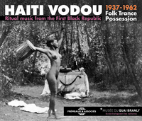 HAITI VODOU - FOLK TRANCE POSSESSION (RITUAL MUSIC FROM THE FIRST BLACK REPUBLIC 1937-1962)