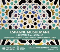 ESPAGNE MUSULMANE, L’HISTOIRE D’AL-ANDALUS - COLLECTION L’ISLAM DES LUMIÈRES