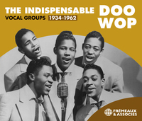 THE INDISPENSABLE DOO WOP VOCAL GROUPS 1934-1962