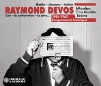 RAYMOND DEVOS -SKETCHS – CHANSONS – THÉÂTRE, 1956-1962 (ALHAMBRA - TROIS BAUDETS - BOBINO)