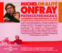 ORALITE, UNE CONFERENCE PHILOSOPHIQUE DE MICHEL ONFRAY ET PATRICK FREMEAUX