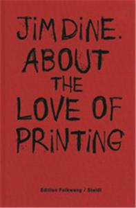 Jim Dine About the Love of Printing /anglais
