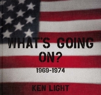 Ken Light What s Going On? 1969 - 1974 /anglais