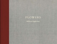 William Eggleston Flowers /anglais