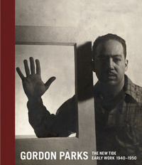 Gordon Parks: The New Tide, Early Work 1940-1950 /anglais