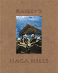 David Bailey Bailey's Naga Hills /anglais