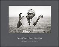 MARGARET COURTNEY-CLARKE WHEN TEARS DON'T MATTER /ANGLAIS