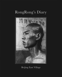 RongRong's Diary Beijing East Village /anglais