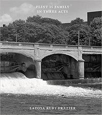 LATOYA RUBY FRAZIER FLINT IS FAMILY IN THREE ACTS /ANGLAIS