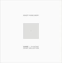 Benoit Pierre Emery - CarrE. A Vintage Scarf Collection /anglais