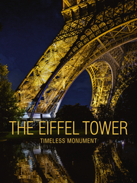 THE EIFFEL TOWER - TIMELESS MONUMENT / UNIVERSAL ICON