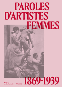 PAROLES D'ARTISTES FEMMES - 1869-1939