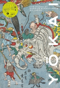 Yokai. Créatures et esprits surnaturels du Japon