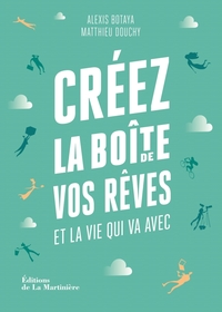 CREEZ LA BOITE DE VOS REVES - ET LA VIE QUI VA AVEC