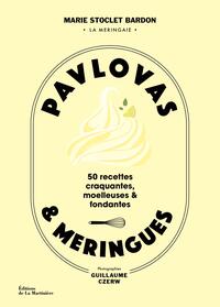 PAVLOVAS ET MERINGUES - 50 RECETTES CRAQUANTES, MOELLEUSES ET FONDANTES