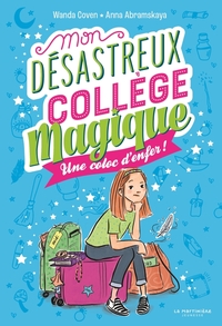 MON DESASTREUX COLLEGE MAGIQUE - TOME 1 - UNE COLOC D'ENFER