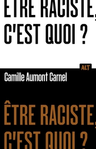 Être raciste, c'est quoi? Collection ALT