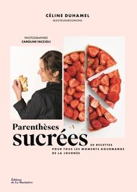 PARENTHESES SUCREES - 50 RECETTES POUR TOUS LES MOMENTS GOURMANDS DE LA JOURNEE