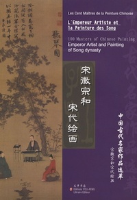 ZHONGGUO GU DAI MING JIA ZUO PIN XUAN CUI - L'EMPEREUR ARTISTE ET LA PEINTURE DES SONG