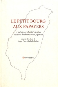 LE PETIT BOURG AUX PAPAYERS (ET AUTRES NOUVELLES TAIWANAISES) TOME 1
