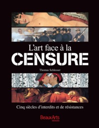 L'ART FACE A LA CENSURE - CINQ SIECLES DE LUTTES ET DE TRANSGRESSIONS