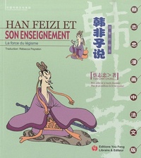 HAN FEIZI ET SON ENSEIGNEMENT - LA FORCE DU LEGISME