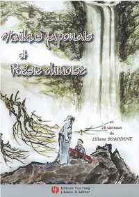 HAIKUS JAPONAIS ET POESIE CHINOISE EN 28 TABLEAUX DE LILIANE BORODINE