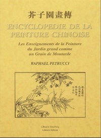 ENCYCLOPEDIE DE LA PEINTURE CHINOISE : LE JARDIN GRAND COMME UN GRAIN DE MOUTARDE