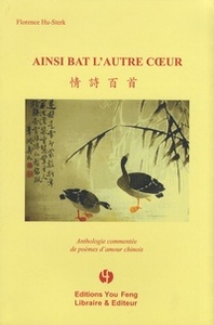 AINSI BAT L'AUTRE COEUR - ANTHOLOGIE COMMENTEE DE POEMES D'AMOUR CHINOIS