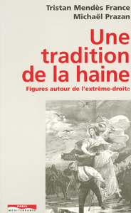 UNE TRADITION DE LA HAINE - FIGURES AUTOUR DE L'EXTREME-DROITE