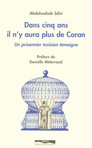 Dans cinq ans il n'y aura plus de coran - Un prisonnier tunisien témoigne