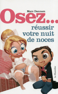 OSEZ REUSSIR VOTRE NUIT DE NOCES