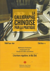 LA CALLIGRAPHIE CHINOISE PAR LA PRATIQUE