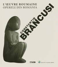 Brancusi l'oeuvre roumaine