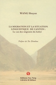 LA MIGRATION ET LA SITUATION LINGUISTIQUE DE CANTON - LE CAS DES MIGRANTS DU HUBEI