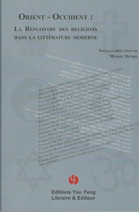 Orient-Occident - la rencontre des religions dans la littérature moderne