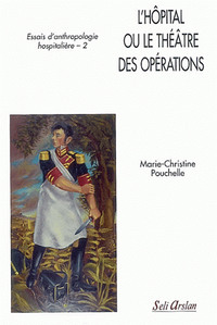 L'HOPTIAL OU LE THEATRE DES OPERATIONS - ESSAIS D'ANTHROPOLOGIE HOSPITALIERE - 2