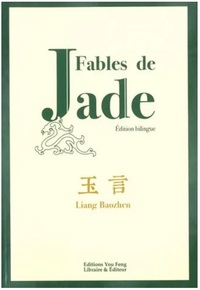 FABLES DE JADE (BILINGUE CHINOIS-FRANCAIS)